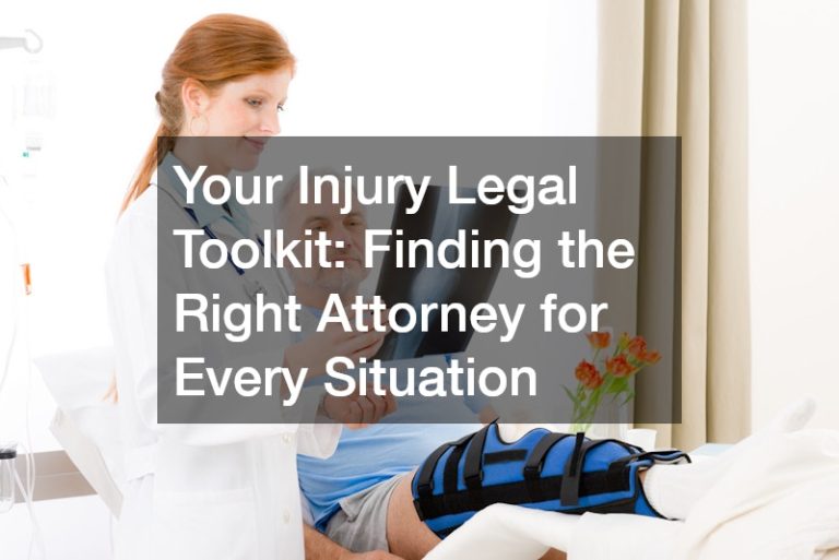 Your Injury Legal Toolkit: Finding the Right Attorney for Every Situation