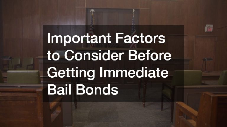 Important Factors to Consider Before Getting Immediate Bail Bonds